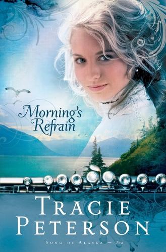 Morning's Refrain - Song of Alaska Bk. 2 (Paperback)