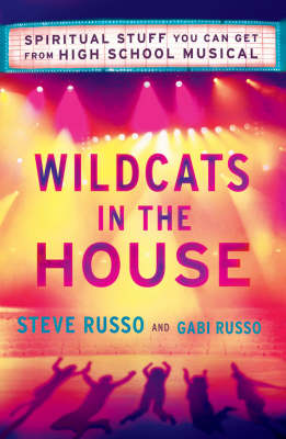Wildcats in the House: The Heart and Soul of "High School Musical" (Paperback)