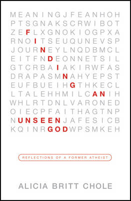 Finding an Unseen God: Reflections of a Former Atheist (Paperback)