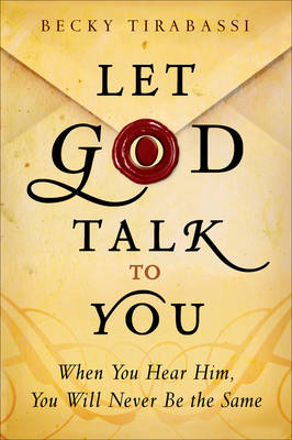 Let God Talk to You: When You Hear Him, You Will Never be the Same (Hardback)