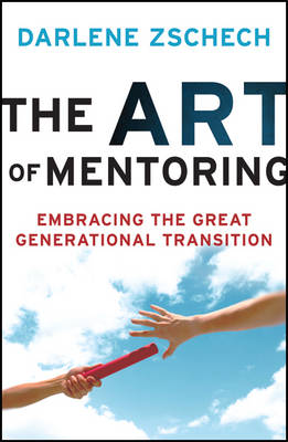 The Art of Mentoring: Embracing the Great Generational Transition (Paperback)