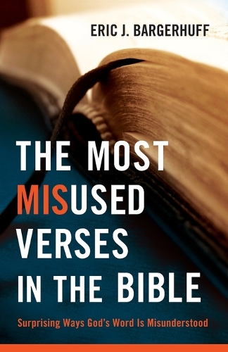 The Most Misused Verses in the Bible: Surprising Ways God's Word is Misunderstood (Paperback)