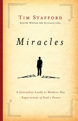 Miracles: A Journalist Looks at Modern Day Experiences of God's Power (Paperback)
