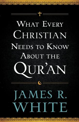 What Every Christian Needs to Know About the Qur'an (Paperback)