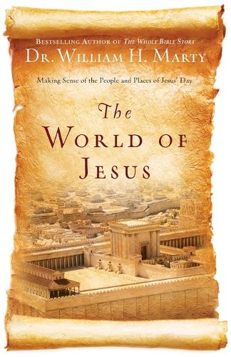 The World of Jesus – Making Sense of the People and Places of Jesus` Day (Paperback)