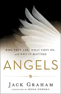 Angels: Who They Are, What They Do, and Why It Matters (Paperback)
