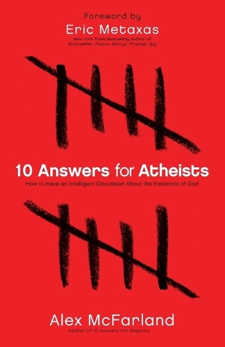 10 Answers for Atheists: How to Have an Intelligent Discussion about the Existence of God (Paperback)