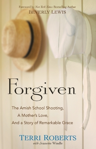 Forgiven: The Amish School Shooting, a Mother's Love, and a Story of Remarkable Grace (Paperback)