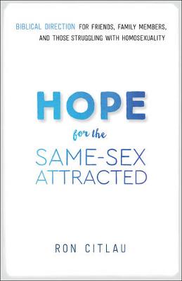 Hope for the Same-Sex Attracted: Biblical Direction for Friends, Family Members, and Those Struggling with Homosexuality (Paperback)