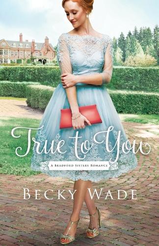 True to You - Bradford Sisters Romance (Paperback)