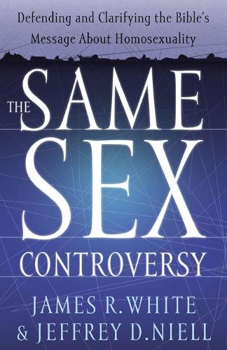 The Same Sex Controversy: Defending and Clarifying the Bible's Message About Homosexuality (Paperback)