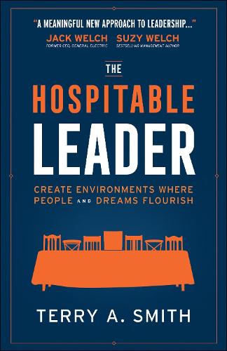 The Hospitable Leader: Create Environments Where People and Dreams Flourish (Hardback)