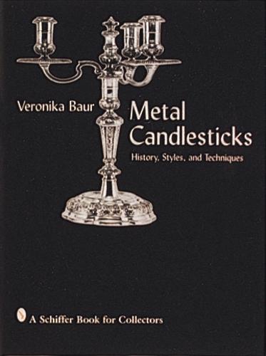 Metal Candlesticks: History, Styles and Techniques (Hardback)