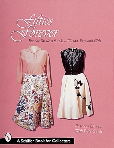 Fifties Forever!: Popular Fashions for Men, Women, Boys, and Girls (Paperback)