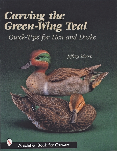 Carving Green-Wing Teal: Quick Tips For Hen and Drake (Paperback)