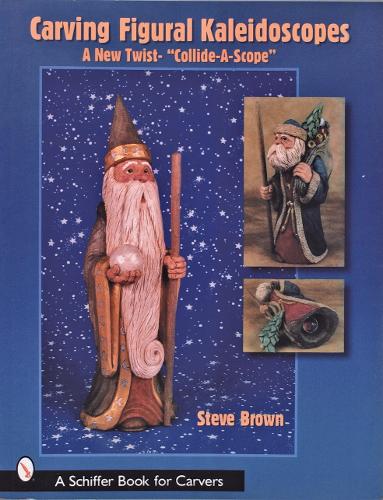 Carving Figural Kaleidces : A New Twist - the "Collide-A-Sce" (Paperback)