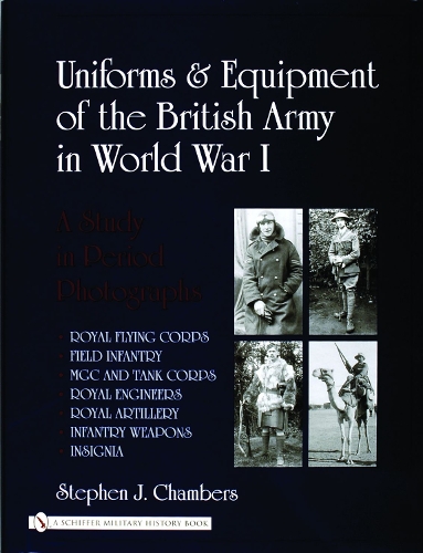 Uniforms and Equipment of the British Army
in World War I: A Study in Period Photographs (Hardback)