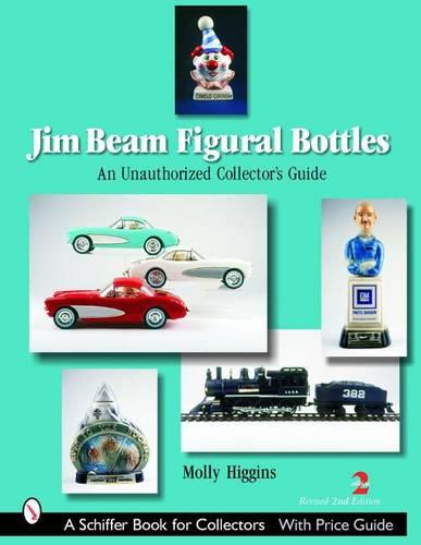 Jim Beam Figural Bottles: an Unauthorized Collector's Guide (Paperback)