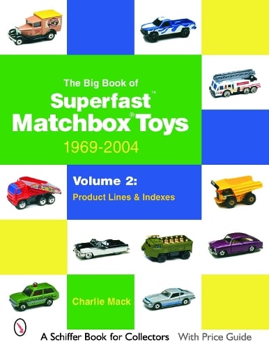 Charlie Mack The Big Book of Matchbox Superfast Toys: 1969-2004