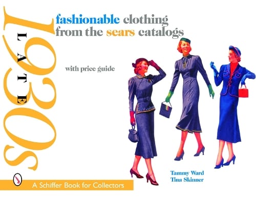 Fashionable Clothing from the Sears Catalogs Late 1930s Paperback