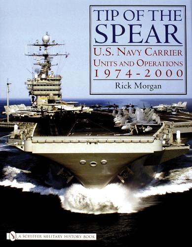 Tip of the Spear:: U.S. Navy Carrier Units and erations 1974-2000 (Hardback)