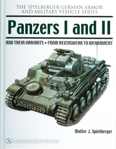 Panzers I and II and their Variants: from Reichswehr to Wehrmacht (Hardback)