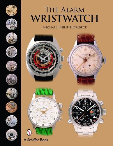 The Alarm Wristwatch: The History of an Undervalued Feature (Hardback)