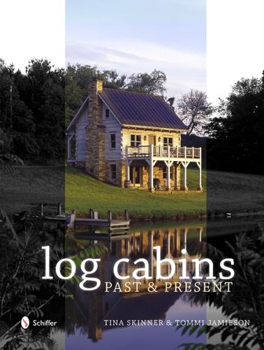 Historic Log Cabins: Past to Present (Hardback)