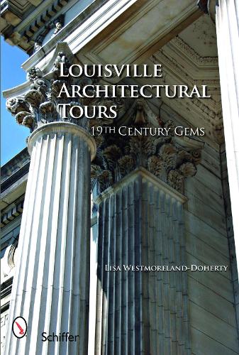 Louisville Architectural Tours: 19th Century Gems (Paperback)