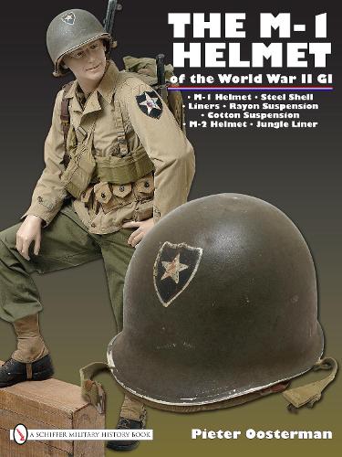 M-1 Helmet of the World War II GI (Hardback)