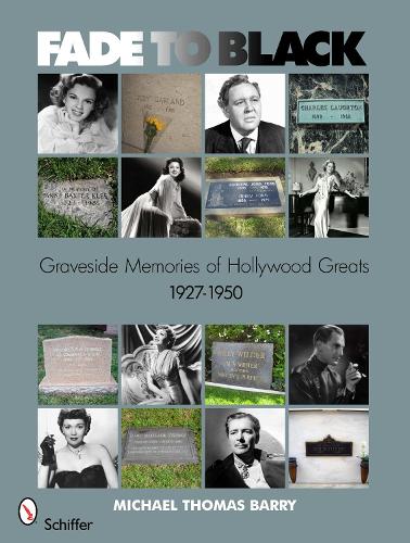 Fade to Black: Graveside Memories of Hollywood Greats 1927 (1) 1950 (Paperback)
