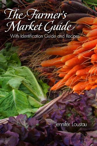 The Farmer's Market Guide: With Identification Guide and Recipes (Spiral bound)