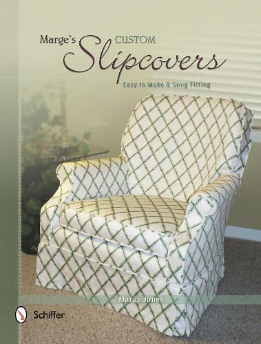 Marge's Custom Slipcovers: Easy to Make and Snug Fitting (Paperback)