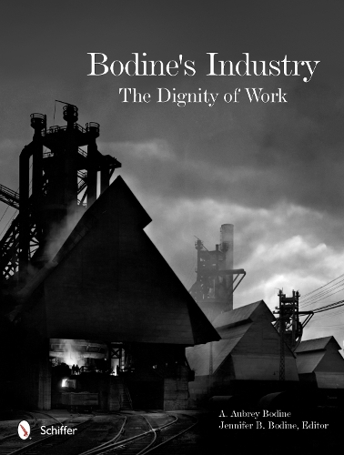 Bodine's Industry: The Dignity of Work: The Dignity of Work (Hardback)