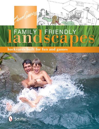 Scott Cohen's Family Friendly Landscapes: Backyards Built for Fun and Games (Paperback)
