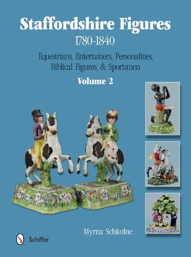 Staffordshire Figures 1780-1840 Vol 2: Equestrians, Entertainers, Personalities, Biblical Figures, and Sportsmen (Hardback)