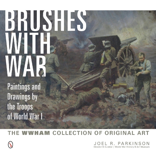 Brushes with War: Paintings and Drawings by the Tr of World War I: The WWHAM Collection of Original Art (Hardback)