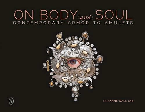 On Body and Soul: Contemporary Armor to Amulets (Hardback)