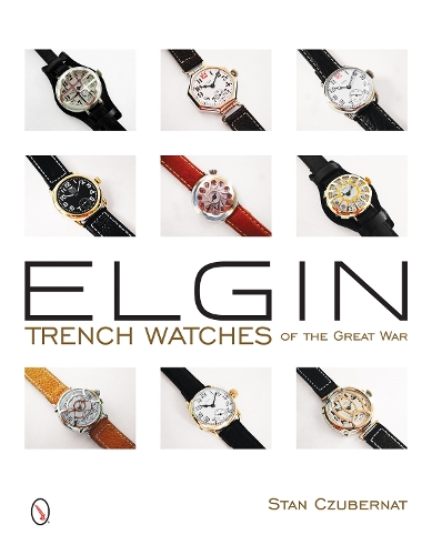 Elgin Trench Watches of the Great War (Hardback)