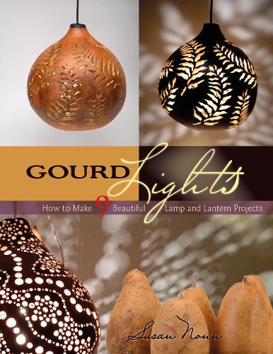 Cover Gourd Lights: How to Make 9 Beautiful Lamp and Lantern Projects