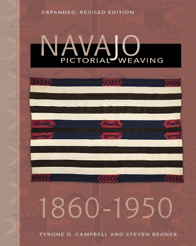 Navajo Pictorial Weaving, 1860–1950: Expanded, Revised Edition (Hardback)