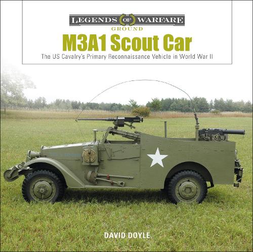 M3A1 Scout Car: The US Cavalry's Primary Reconnaissance Vehicle in World War II (Hardback)