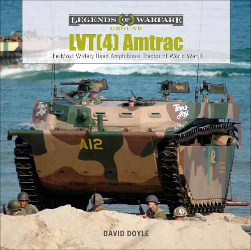 LVT(4) Amtrac: The Most Widely Used Amphibious Tractor of World War II (Hardback)