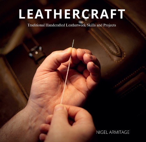 Leathercraft: Traditional Handcrafted Leatherwork Skills and Projects (Paperback)
