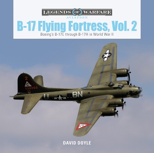 B-17 Flying Fortress, Vol. 2: Boeing's B-17E through B-17H in World War II (Hardback)