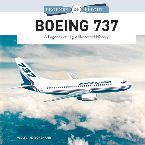 Boeing 737: A Legends of Flight Illustrated History (Hardback)