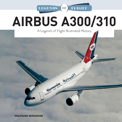 Airbus A300/310: A Legends of Flight Illustrated History (Hardback)