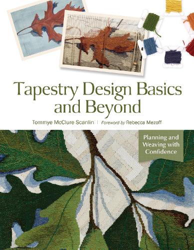 Tapestry Design Basics and Beyond: Planning and Weaving with Confidence (Spiral bound)
