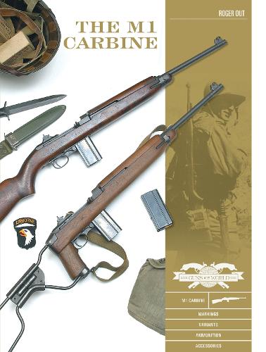 M1 Carbine: Variants, Markings, Ammunition, Accessories (Hardback)