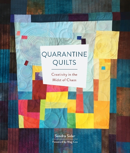 Quarantine Quilts: Creativity in the Midst of Chaos (Hardback)